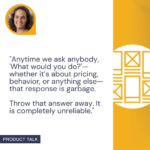 Teresa Torres emphasizes that responses to hypothetical questions about pricing, behavior, or any other topic are unreliable and should be discarded.