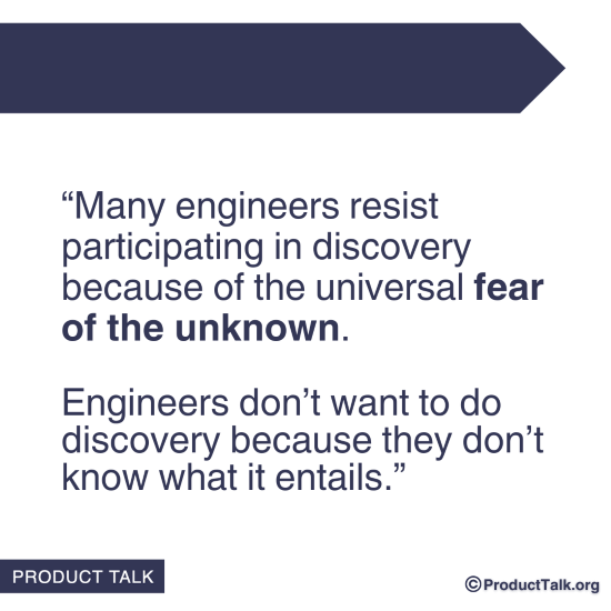 A quote that states: "Many engineers resist participating in discovery because of the universal fear of the unknown. Engineers don’t want to do discovery because they don’t know what it entails."