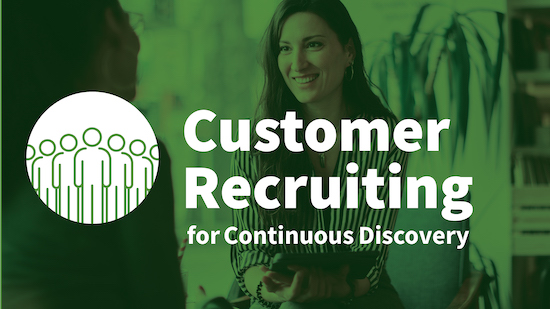 Customer Recruiting for Continuous Discovery