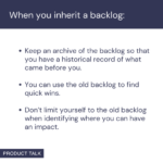 A post titled "When you inherit a backlog" with three key tips. The tips include: "Keep an archive of the backlog so that you have a historical record of what came before you," "You can use the old backlog to find quick wins," and "Don’t limit yourself to the old backlog when identifying where you can have an impact."